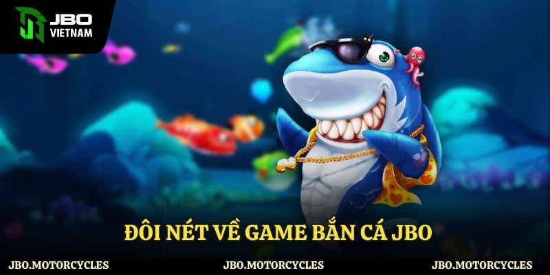 Đôi nét về game bắn cá JBO Đôi nét về game bắn cá JBO