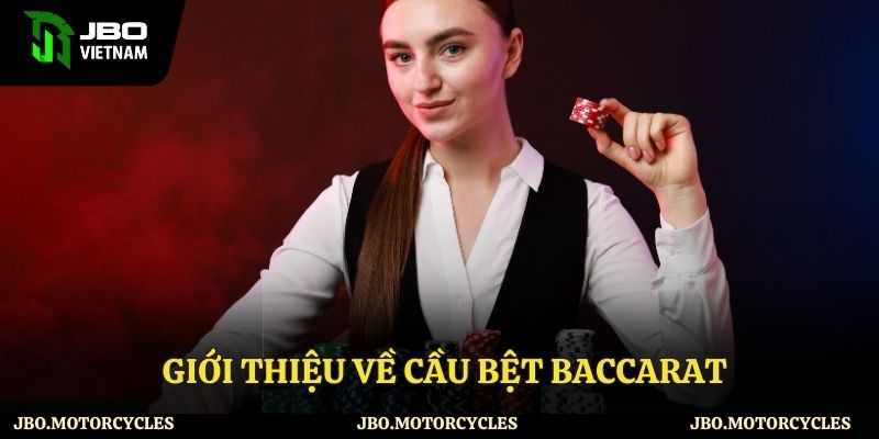Đôi nét về cầu bệt baccarat