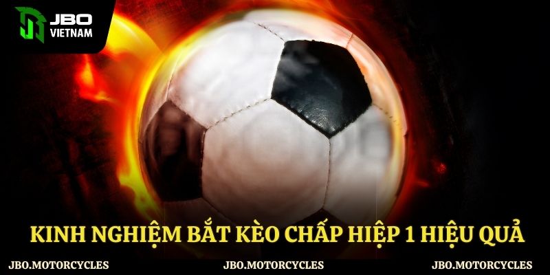 Kinh nghiệm bắt kèo chấp hiệp 1 hiệu quả
