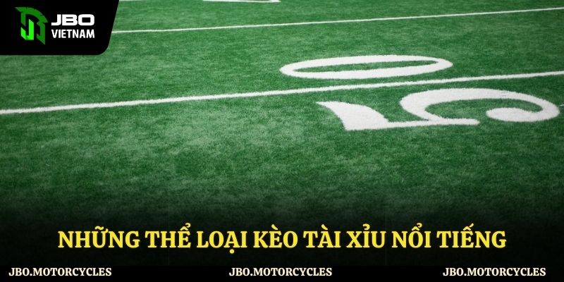 Những kèo cược tài xỉu phổ biến