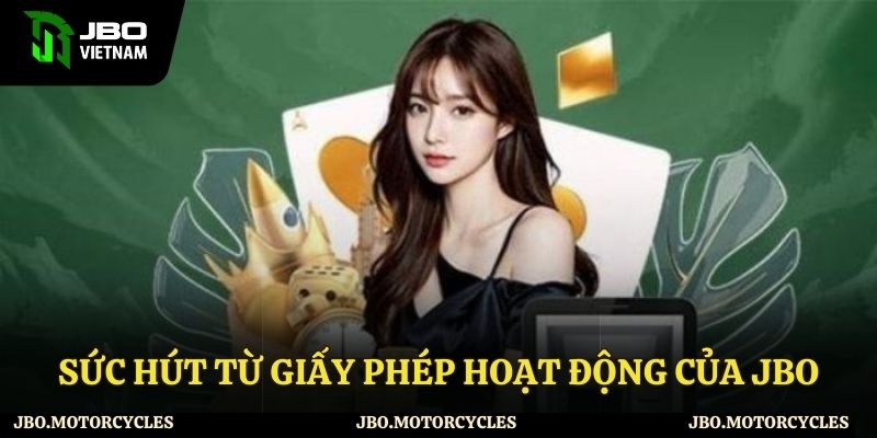 Giá trị nổi bật từ giấy phép hoạt động của JBO Giá trị nổi bật từ giấy phép hoạt động của JBO
