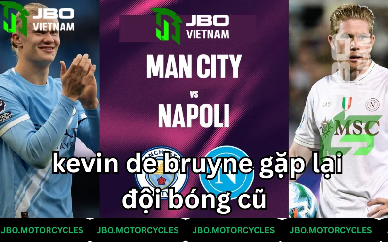 Kevin de bruyne sẽ gặp lại đội bóng cũ Kevin de bruyne sẽ gặp lại đội bóng cũ