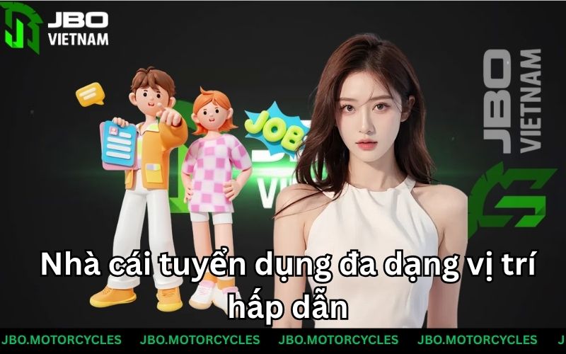 Nhà cái tuyển dụng đa dạng vị trí hấp dẫn Nhà cái tuyển dụng đa dạng vị trí hấp dẫn