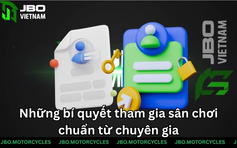 Những bí quyết tham gia sân chơi chuẩn từ chuyên gia Những bí quyết tham gia sân chơi chuẩn từ chuyên gia