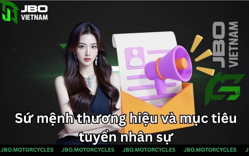 Sứ mệnh thương hiệu và mục tiêu tuyển nhân sự Sứ mệnh thương hiệu và mục tiêu tuyển nhân sự
