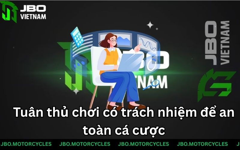 Tuân thủ chơi có trách nhiệm để an toàn cá cược Tuân thủ chơi có trách nhiệm để an toàn cá cược